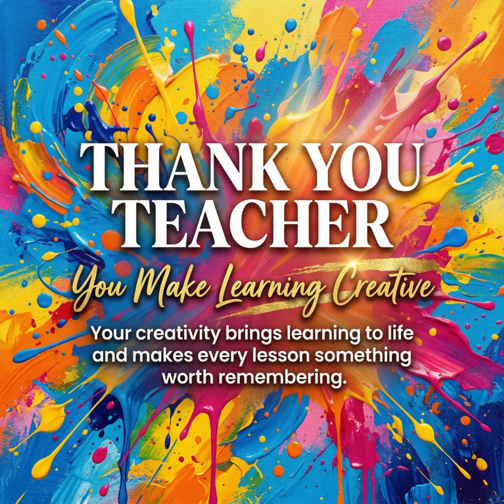 Artistic paint style teacher appreciation image with colorful creative message